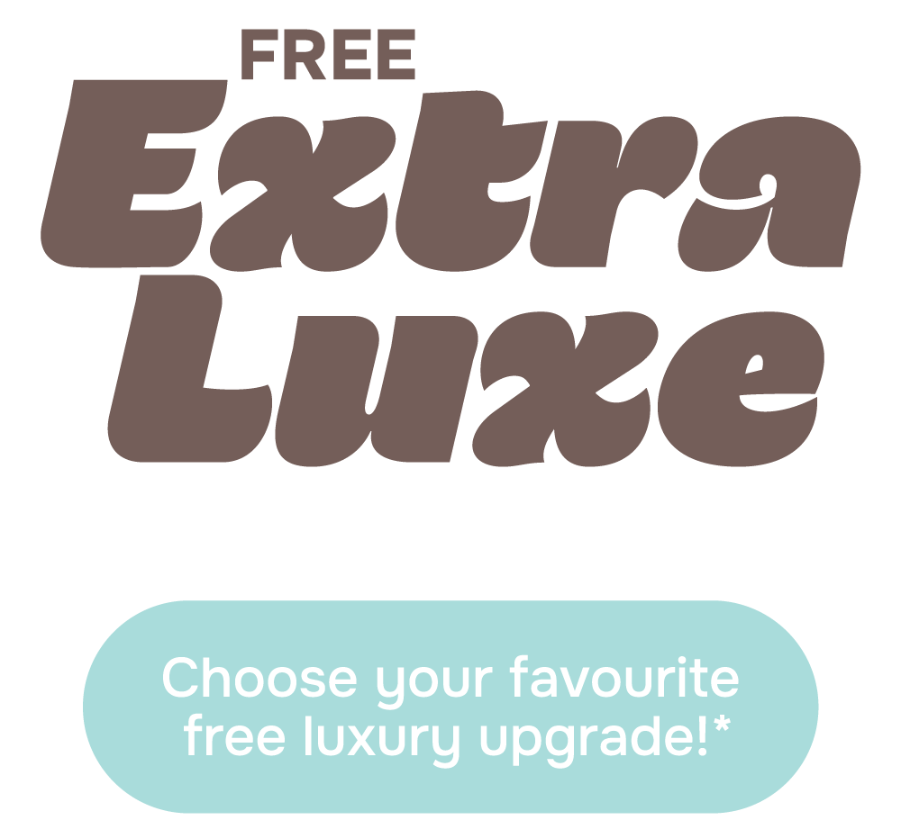 Choose your favourite free luxury upgrade